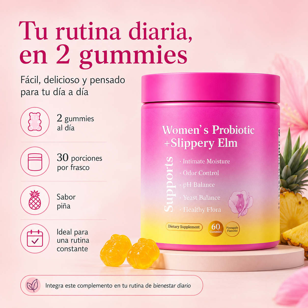 Probióticos Femeninos Gummies con Slippery Elm, XOS y Piña | Apoyo al pH, Flora Íntima, Frescura y Bienestar Diario – 60 Gummies